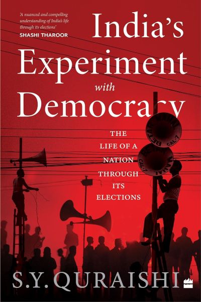 India's Experiment with Democracy : The Life of a Nation Through Its Elections