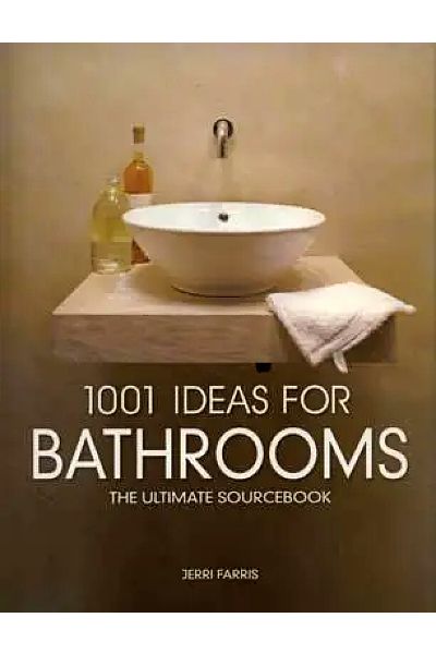 1001 Ideas for Bathrooms: The Ultimate Sourcebook