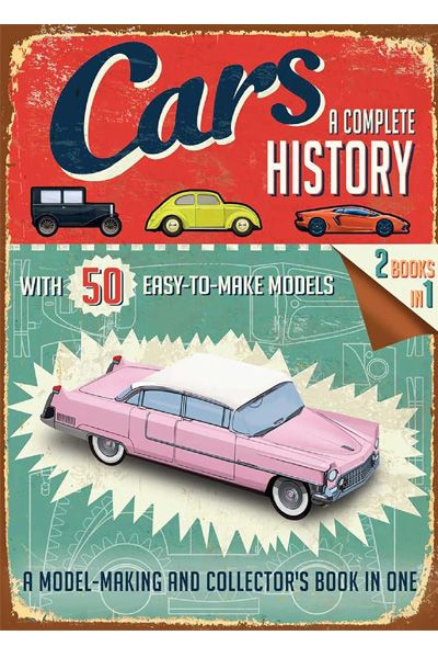 Cars: A Complete History (A Model-Making And Collector's Book In One)