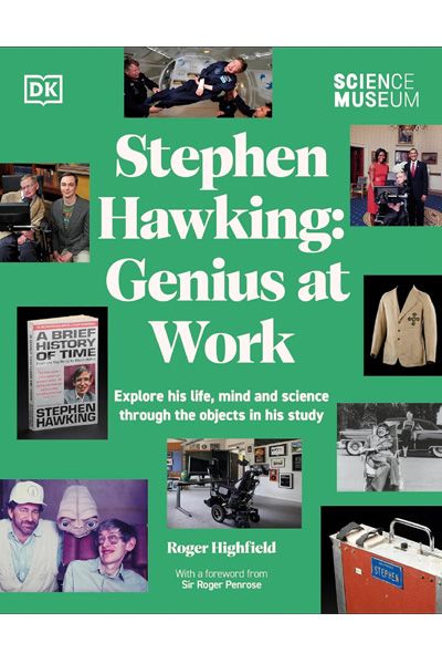 The Science Museum Stephen Hawking Genius at Work: Explore His Life, Mind and Science Through the Objects in His Study