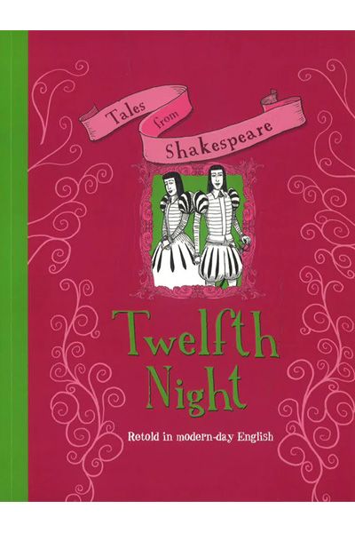 Tales from Shakespeare: Twelfth Night: Retold in Modern English