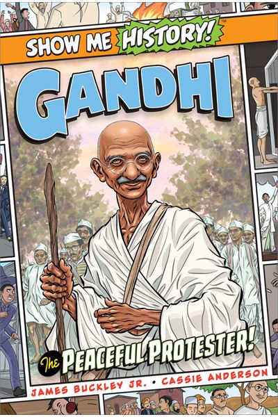Show Me History! : Gandhi - The Peaceful Protester!