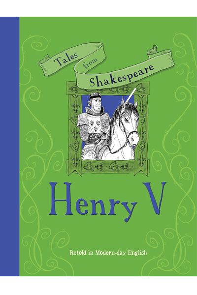 Tales from Shakespeare: Henry V (Retold in Modern Day English)