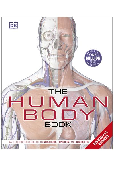 DK: The Human Body Book (An Illustrated Guide To Its Structure, Functions and Disorders)