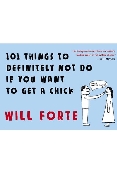 101 Things to Definitely Not Do If You Want to Get a Chick