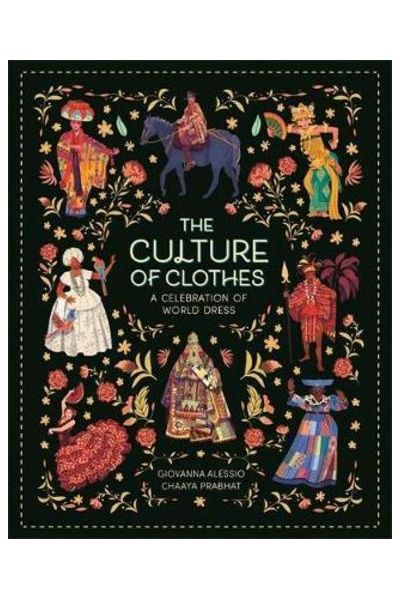 The Culture Of Clothes: A Celebration Of World Dress