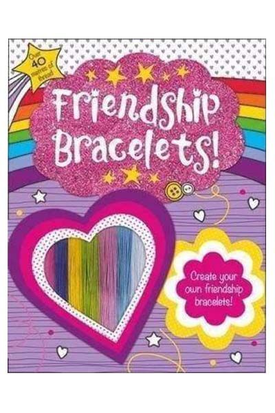 Friendship Bracelets: Create Your Own Friendship Bracelets