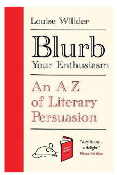Blurb Your Enthusiasm - An A-Z of Literary Persuasion