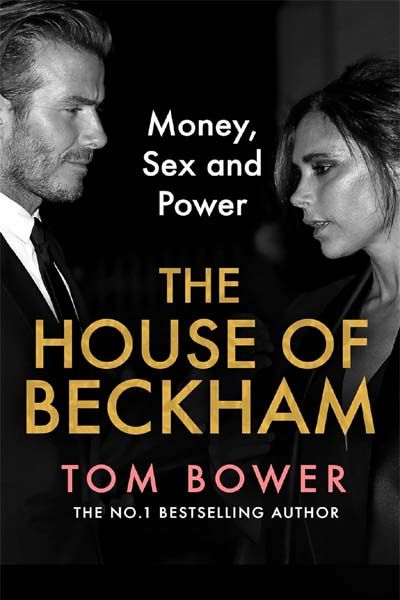 The House of Beckham  (The explosive new 2024 biography of the Beckhams from the bestselling author of 'Revenge')