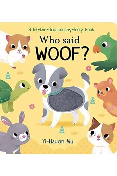 A Lift-the-Flap Touch-and-Feel Book - Who Said Woof?