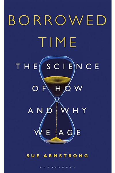 Borrowed Time: The Science of How and Why We Age