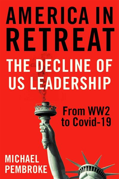 America in Retreat: The Decline of US Leadership from WW2 to Covid-19