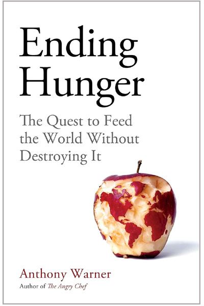 Ending Hunger: The quest to feed the world without destroying it