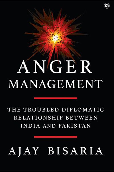 Anger Management: The Troubled Diplomatic Relationship between India and Pakistan