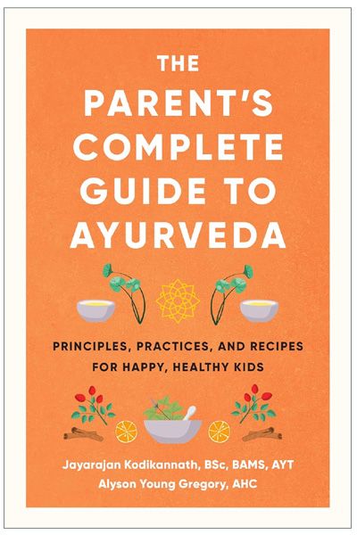 The Parent's Complete Guide To Ayurveda