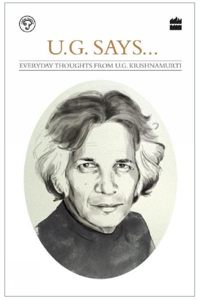 U.G. Says - Everyday thoughts by U.G. Krishnamurti