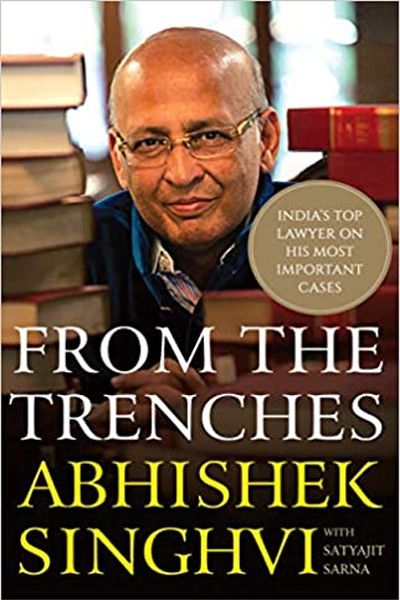 From The Trenches : India’s Top Lawyer On His Most Important Cases