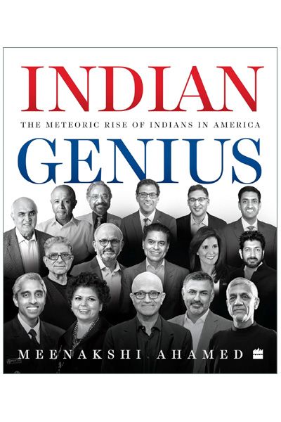 Indian Genius : The Meteoric Rise of Indians in America