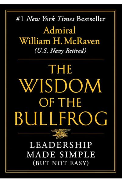 The Wisdom of the Bullfrog: Leadership Made Simple (But Not Easy)