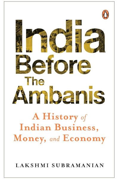 India Before The Ambanis: A History of Indian Business, Money, and Economy