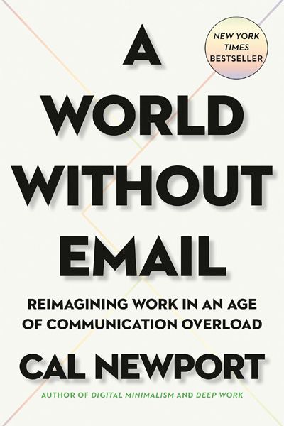 A World Without Email - Reimagining Work in an Age of Communication Overload