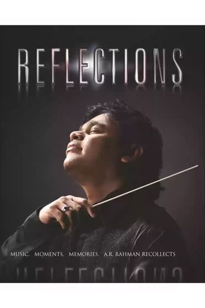 Reflections - Music. Moments. Memories. A.R.Rahman Recollects