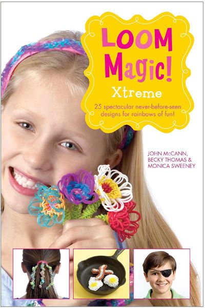 Loom Magic! Xtreme - 25 spectacular, never-before-seen designs for rainbows of fun