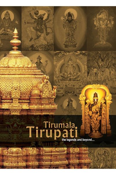 Tirumala Tirupati the Legends and Beyond.......