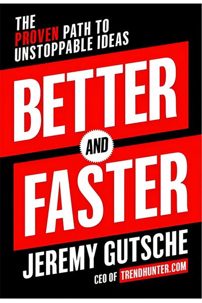 Better and Faster: The Proven Path to Unstoppable Ideas