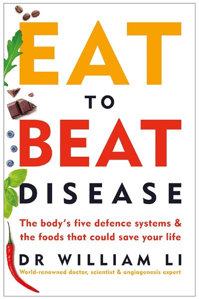 Eat to Beat Disease: The Body’s Five Defence Systems and the Foods that Could Save Your Life