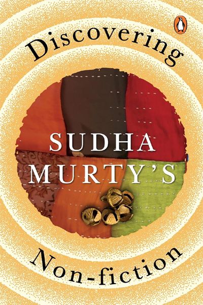 Discovering Sudha Murty’s Non-Fiction: Here, There and Everywhere, Three Thousand Stitches, Wise and Otherwise, The Day I Stopped Drinking Milk, The O