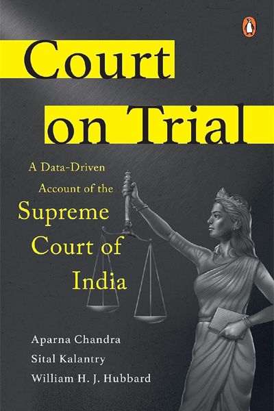 Court on Trial: A Data-Driven Account of the Supreme Court of India