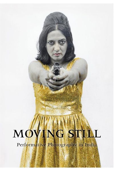 Moving Still: Performative Photography in India