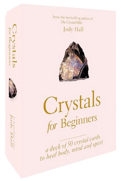 Crystals for Beginners: A Deck of 50 Crystal Cards to Heal Body, Mind and Spirit