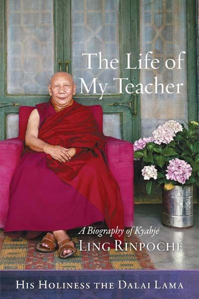 The Life of My Teacher: A Biography of Kyabje Ling Rinpoche