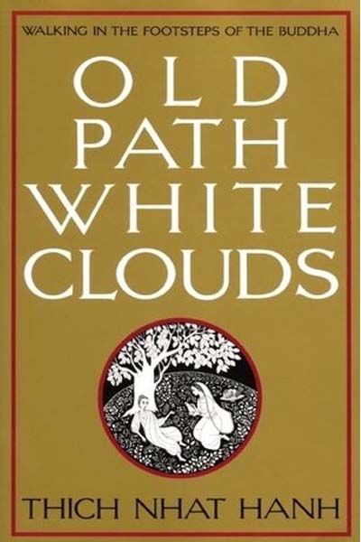 Old Path White Clouds: Walking in the Footsteps of the Buddha