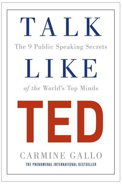 Talk Like Ted: The 9 Public Speaking Secrets Of The World's Top Minds