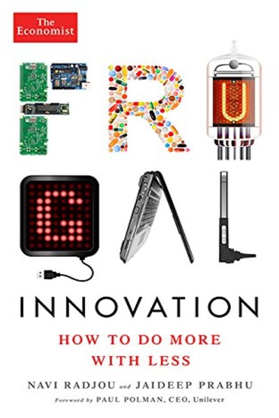 Frugal Innovation : How to Do More with Less