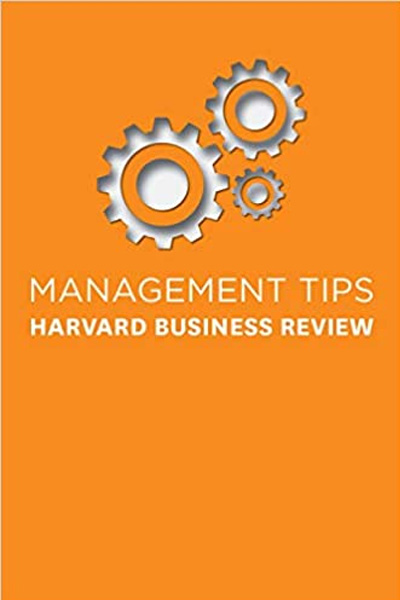 Management Tips 1: From Harvard Business Review