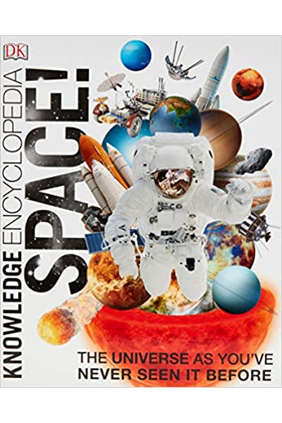 Knowledge Encyclopedia : Space! The Universe As You Have Never Seen It Before
