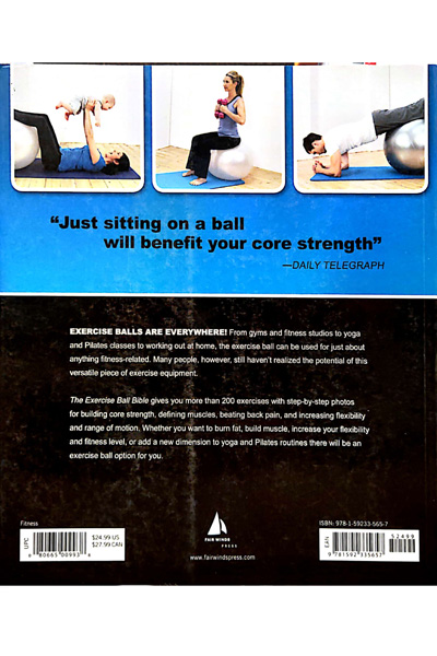 The Exercise Ball Bible : Over 200 Exercises to Help You Lose Weight and Improve Your Fitness, Strength, Flexibility, and Posture