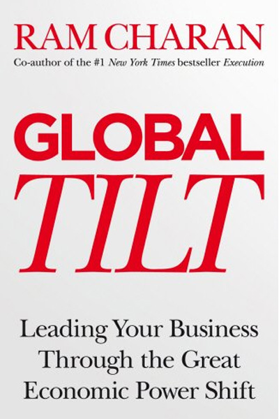Global Tilt: Learning Your Business Through the Great Economic Power Shift