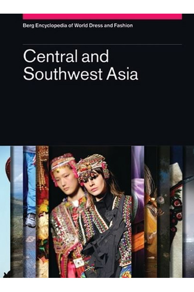 Central and Southwest Asia (Berg Encyclopedia of World Dress and Fashion)