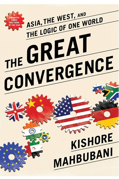 The Great Convergence: Asia.. the West.. and the Logic of One World