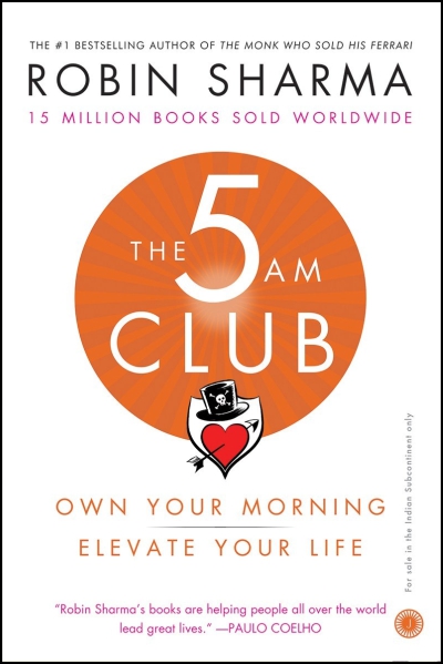 The 5 AM Club: Own Your Morning Elevate Your Life