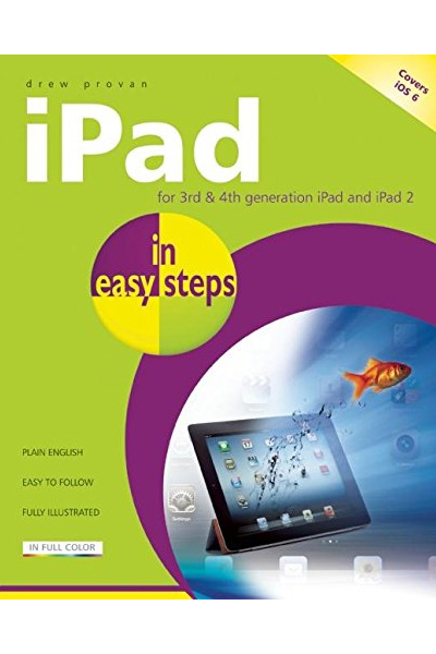 iPad in Easy Steps: Covers iOS 6 for 3rd & 4th Generation ipad and ipad 2