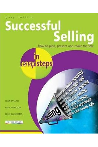 Successful Selling in Easy Steps: Plan, Present and make the Sale!