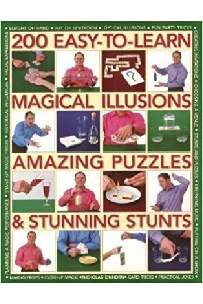 200 Easy to Learn Magical Illusions, Amazing Puzzles & Stunning Stunts