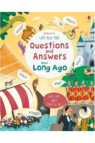 Lift-the-flap : Questions and Answers about Long Ago - Board Book