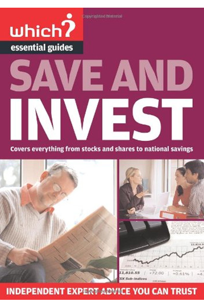 Save and Invest ("Which?" Essential Guides)